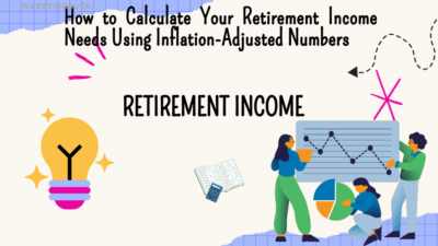 How to Calculate Your Retirement Income Needs Using Inflation-Adjusted Numbers